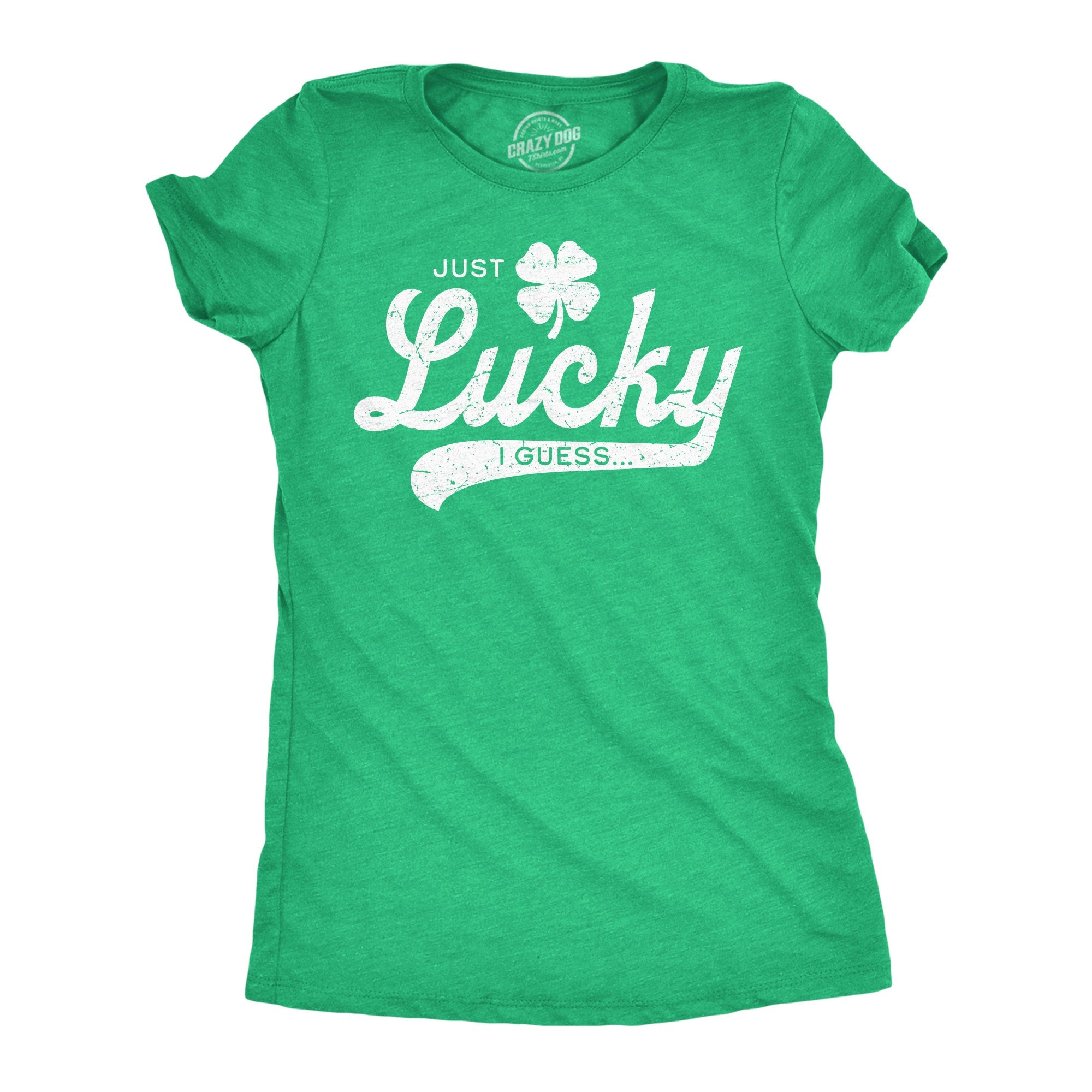 Just Lucky I Guess Women's T Shirt