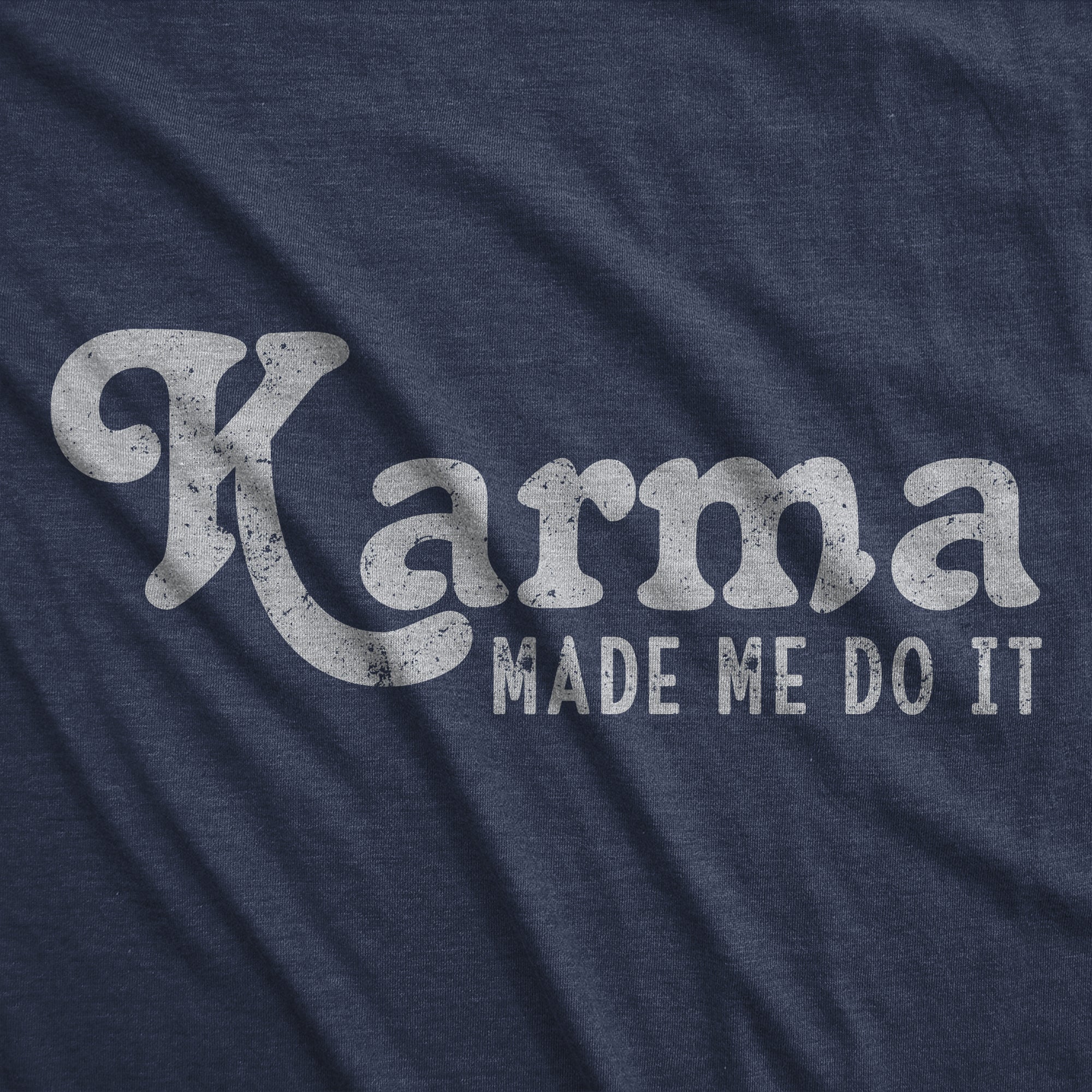 Karma Made Me Do It Women's T Shirt