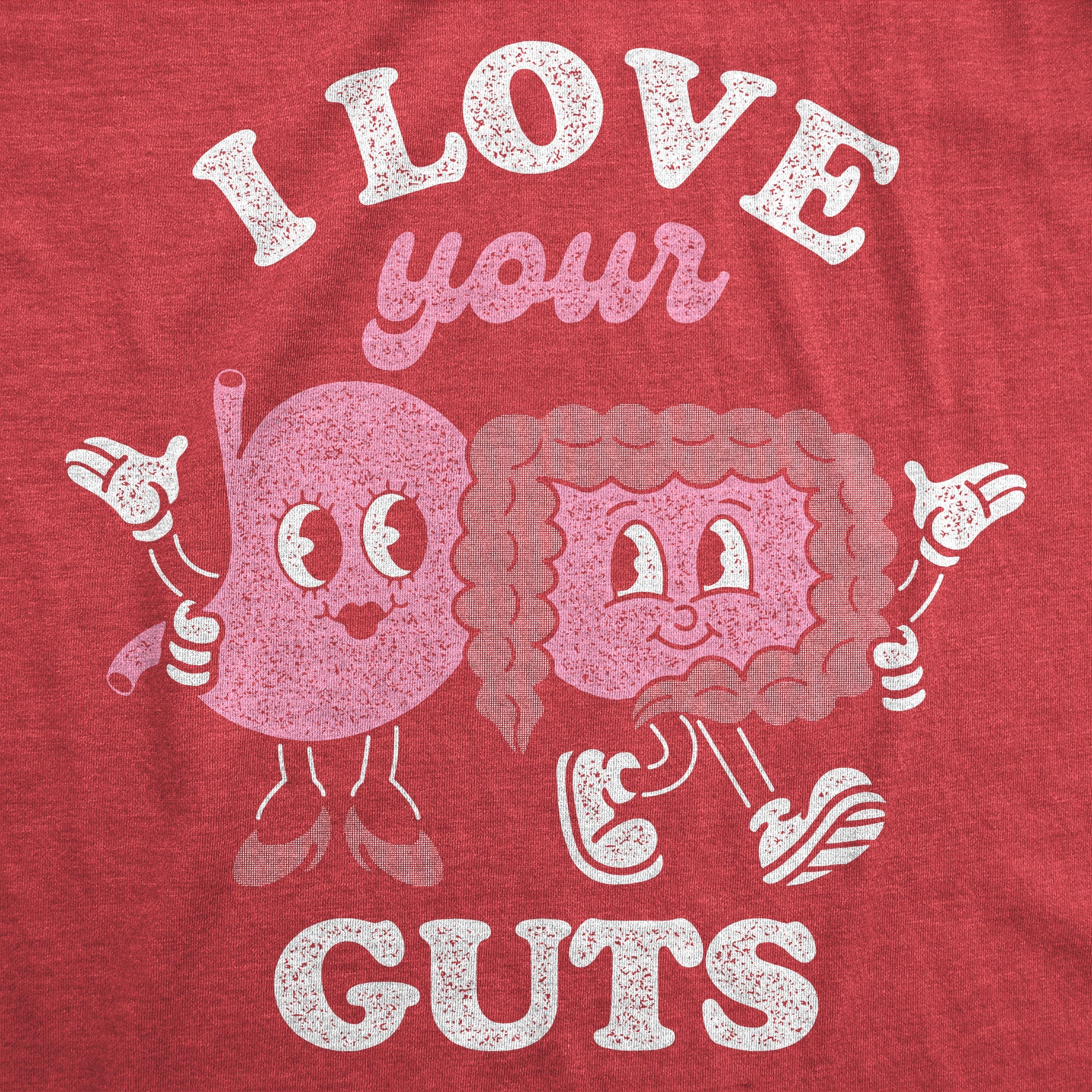 I Love Your Guts Men's T Shirt