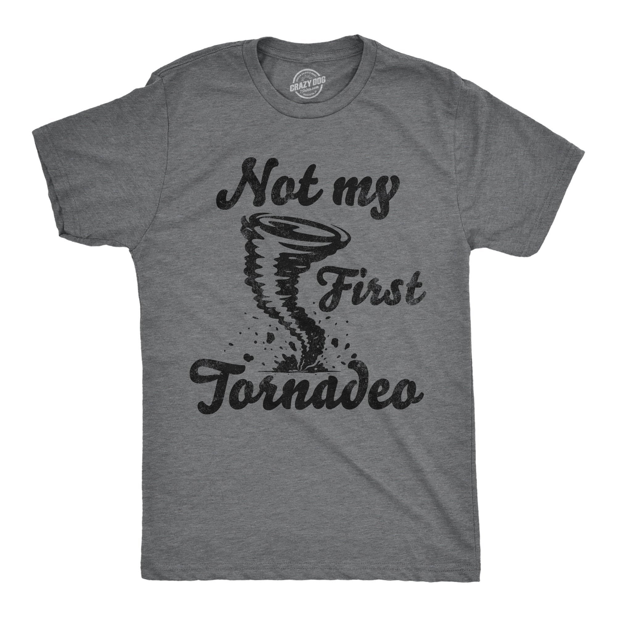 Not My First Tornadeo Men's T Shirt