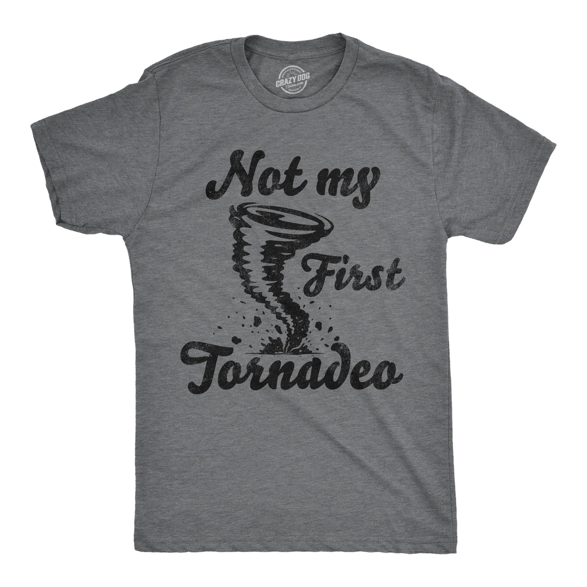 Not My First Tornadeo Men's T Shirt