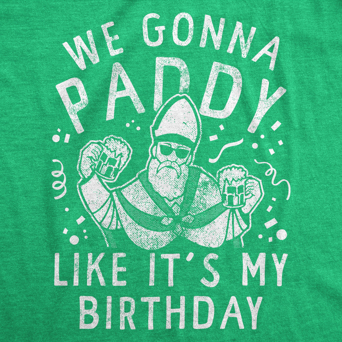We Gonna Paddy Like Its My Birthday Women's T Shirt