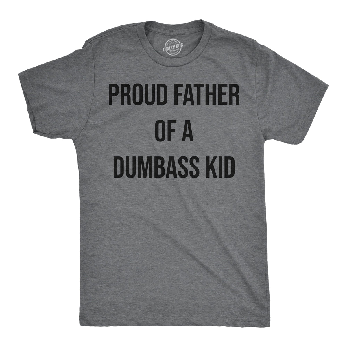 Proud Father Of A Dumbass Kid Men's T Shirt
