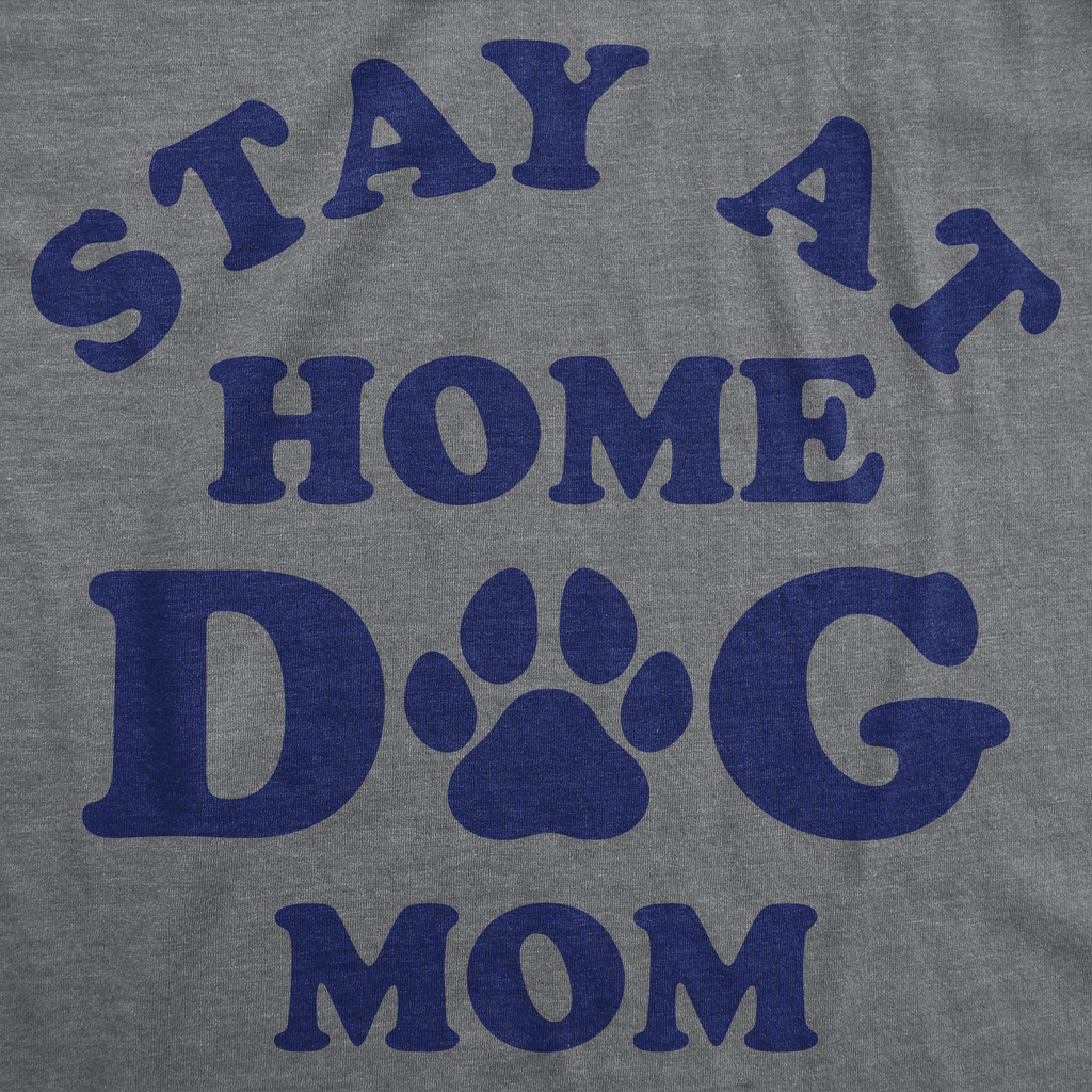 Stay At Home Dog Mom Women's T Shirt
