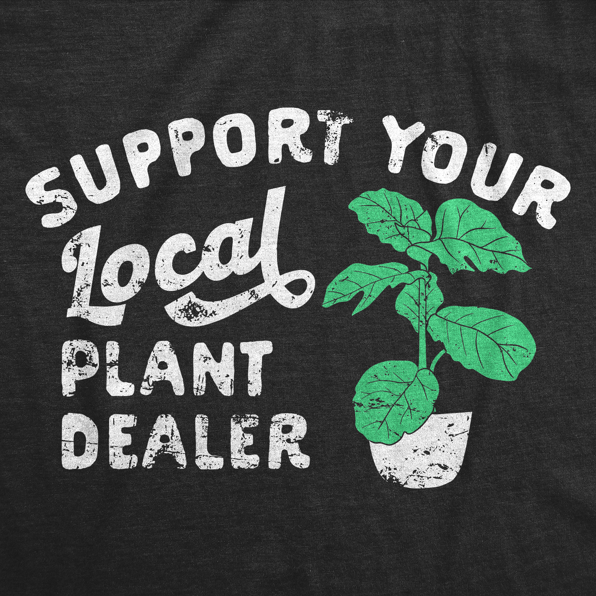 Support Your Local Plant Dealer Men's T Shirt