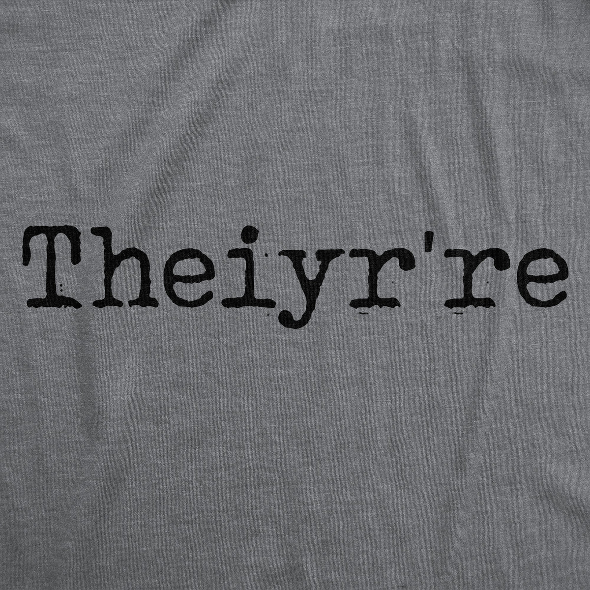 Theiyr're Women's T Shirt