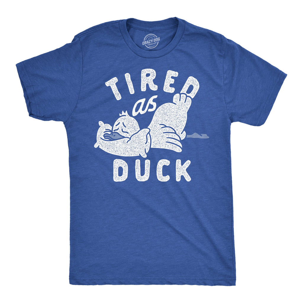 Tired As Duck Men's T Shirt
