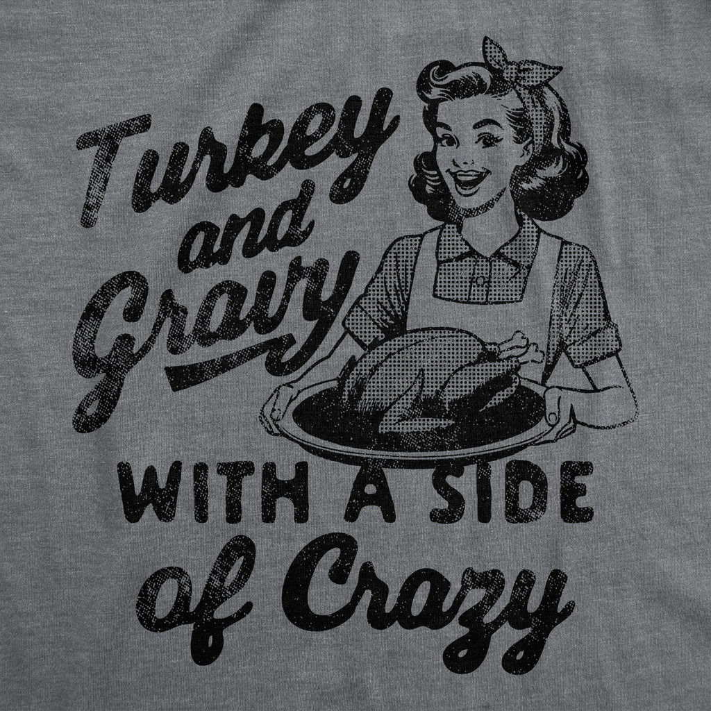 Turkey And Gravy With A Side Of Crazy Women's T Shirt