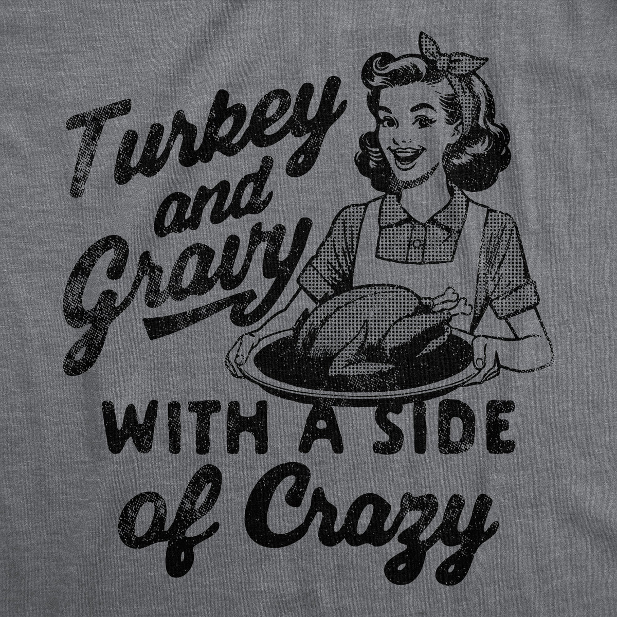Turkey And Gravy With A Side Of Crazy Women's T Shirt
