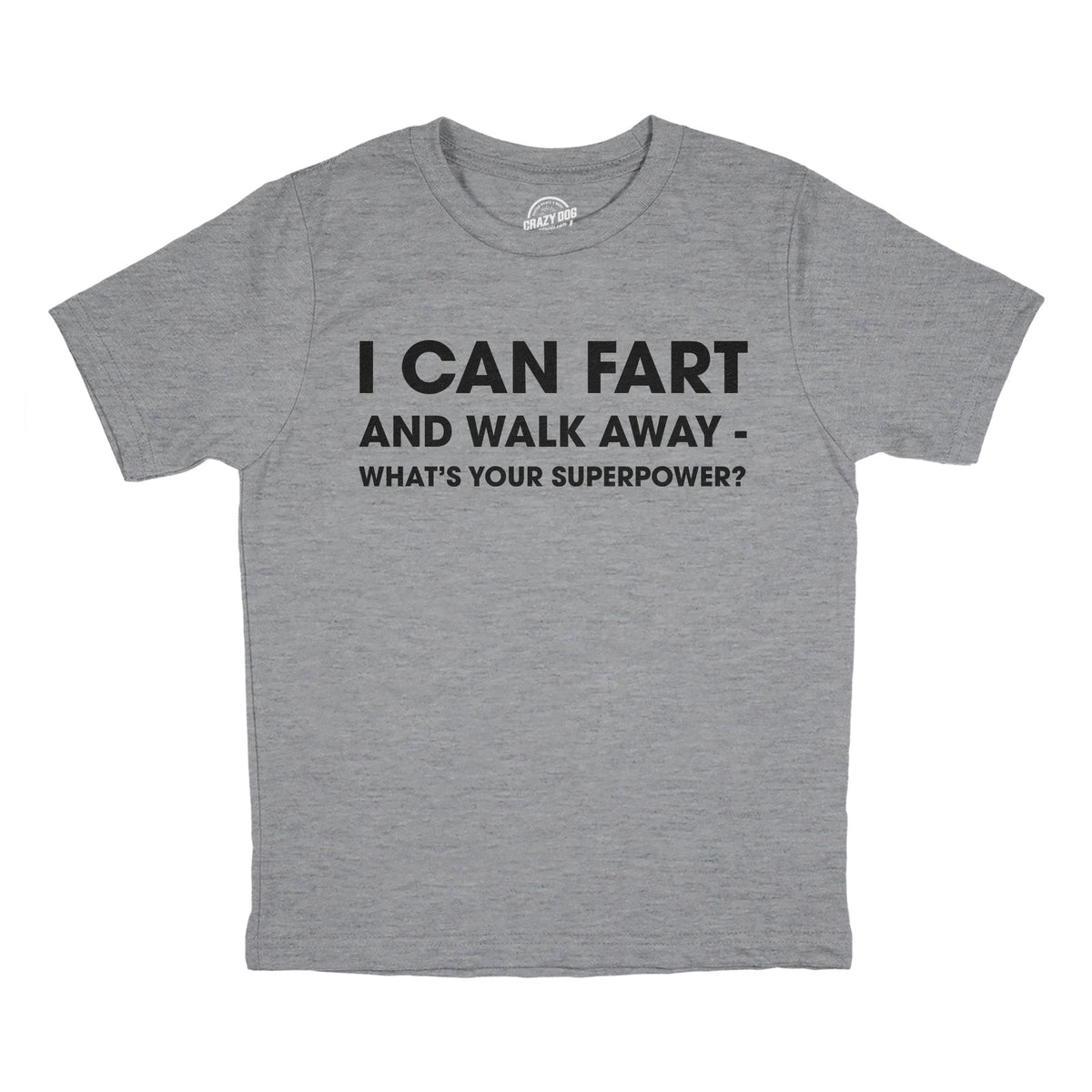 I Can Fart And Walk Away Whats Your Superpower Youth T Shirt