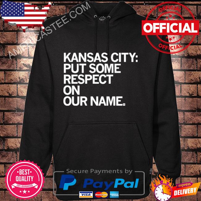 2023 Kansas city put some respect on our name shirt