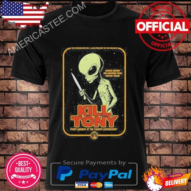 2024 kill tony every monday at the comedy mothership lgm shirt printing