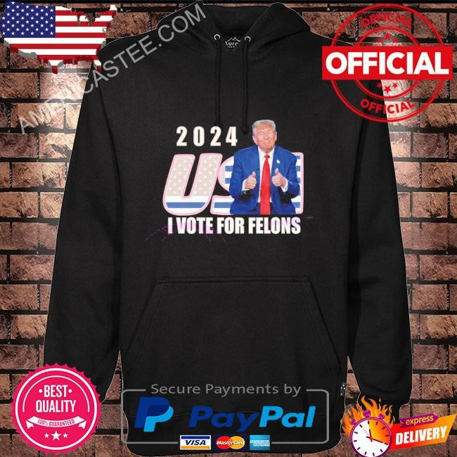2024 usa I vote for felons president shirt