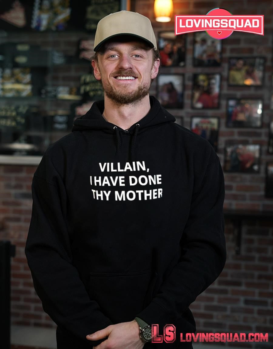 Villain i have done thy Mother text shirt