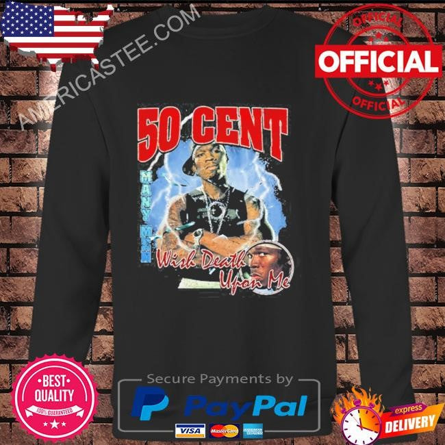 50cent many men wish death upon me shirt