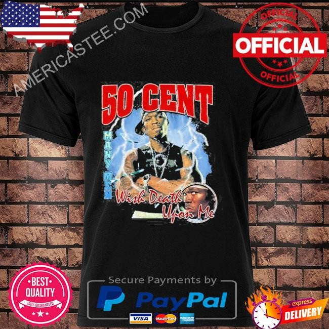 50cent many men wish death upon me shirt