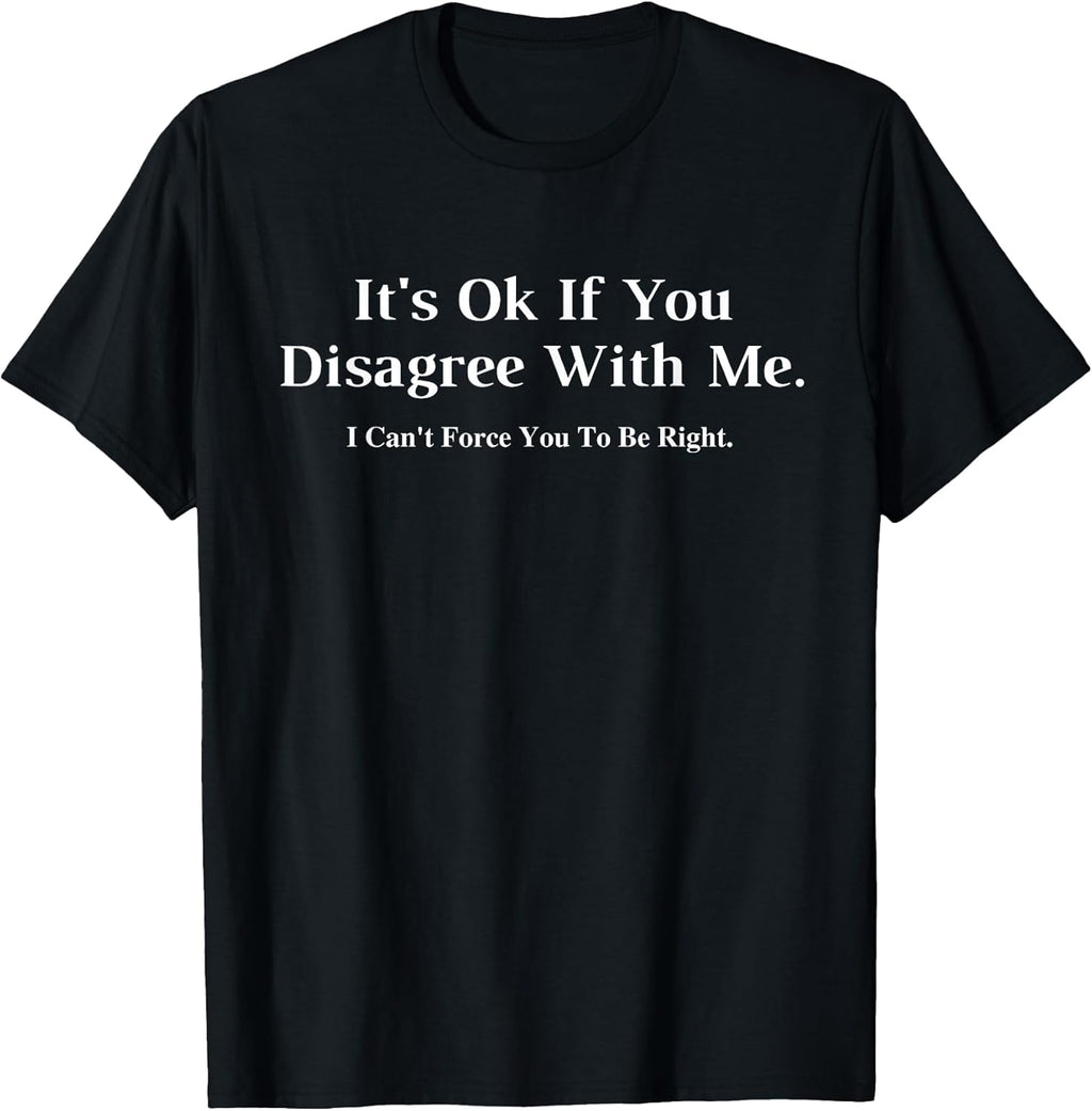 It's Ok If You Disagree With Me