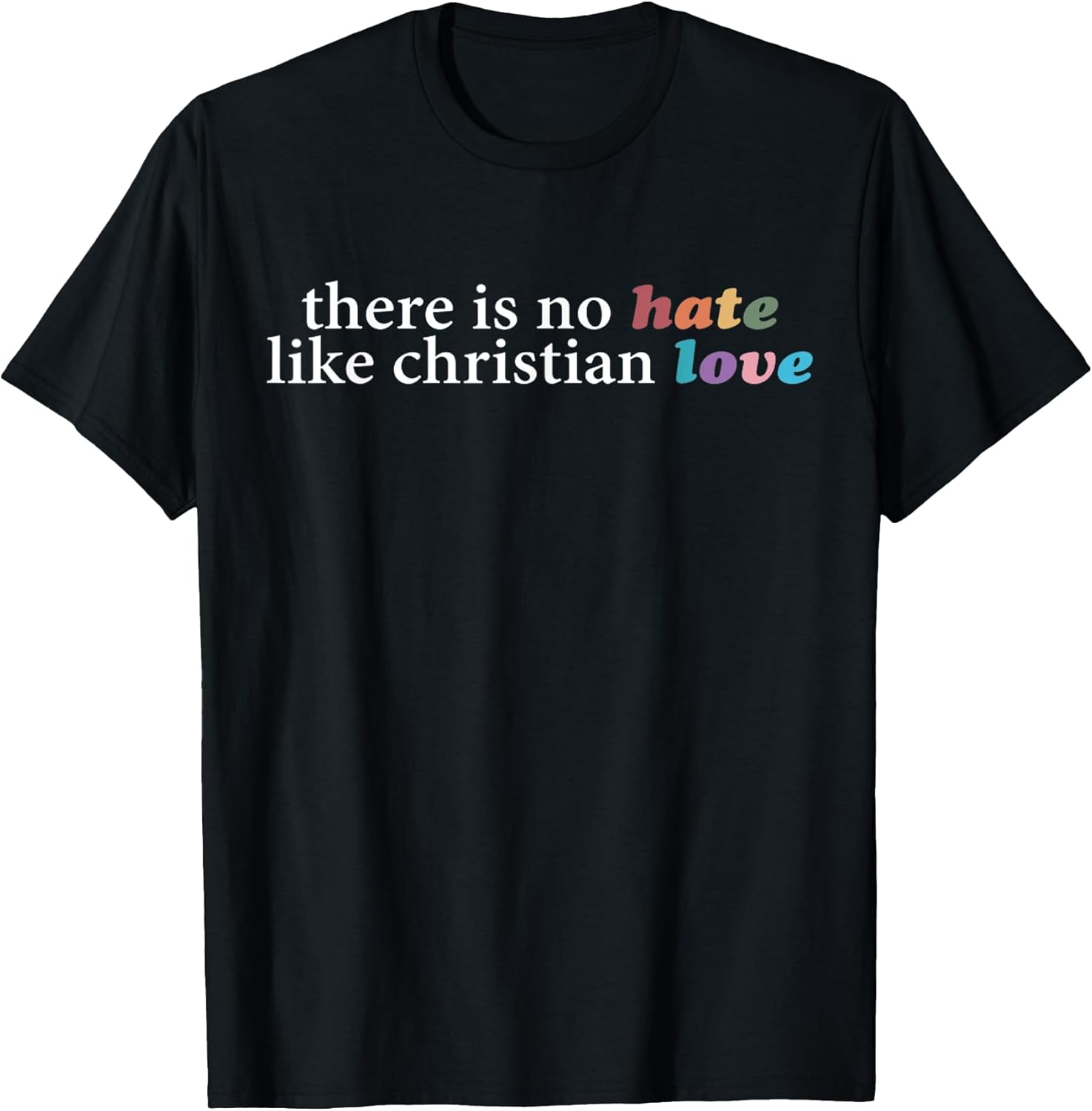Funny There Is No Hate Like Christian Love