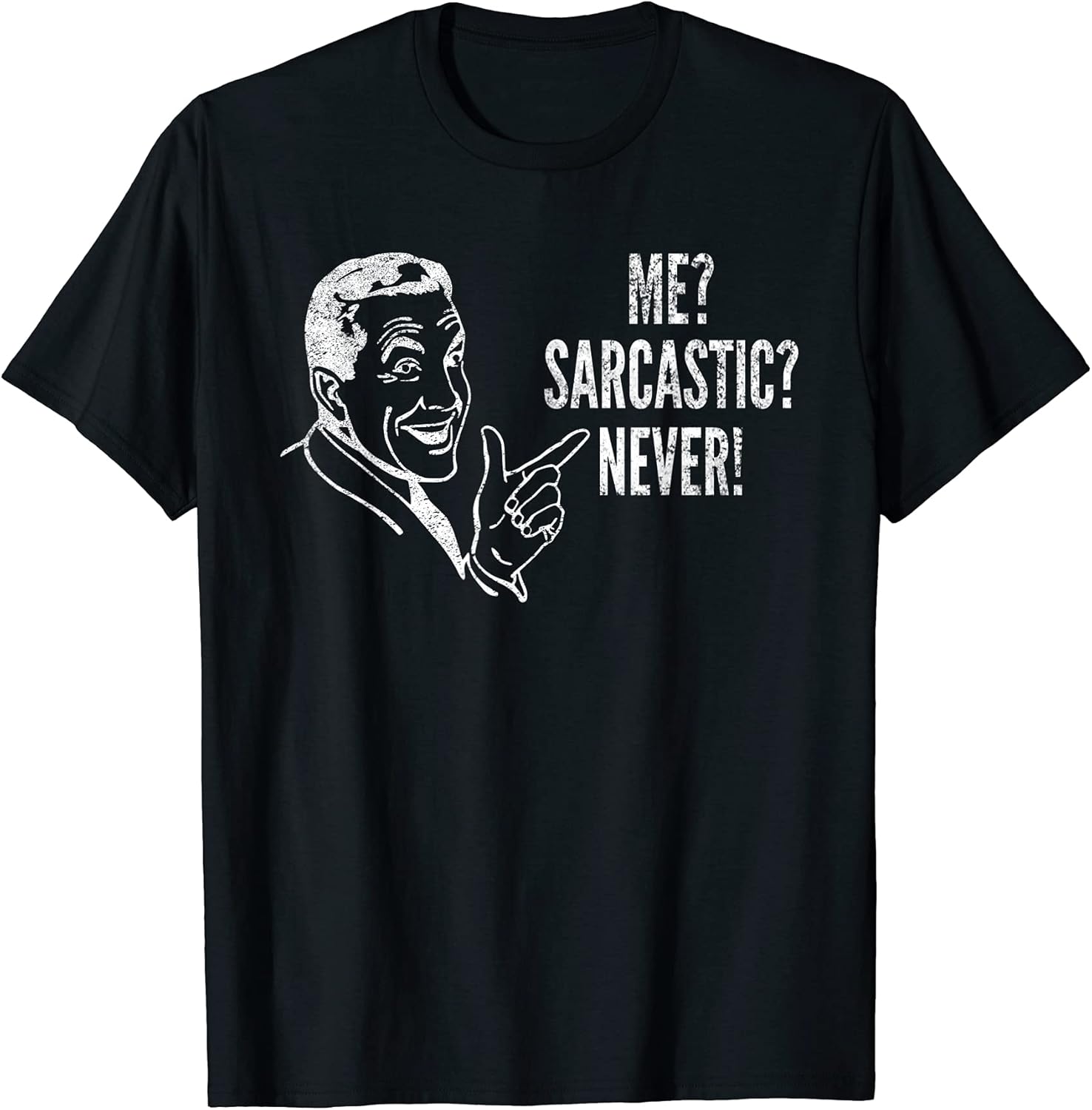 Me? Sarcastic? Never!, Distressed Look