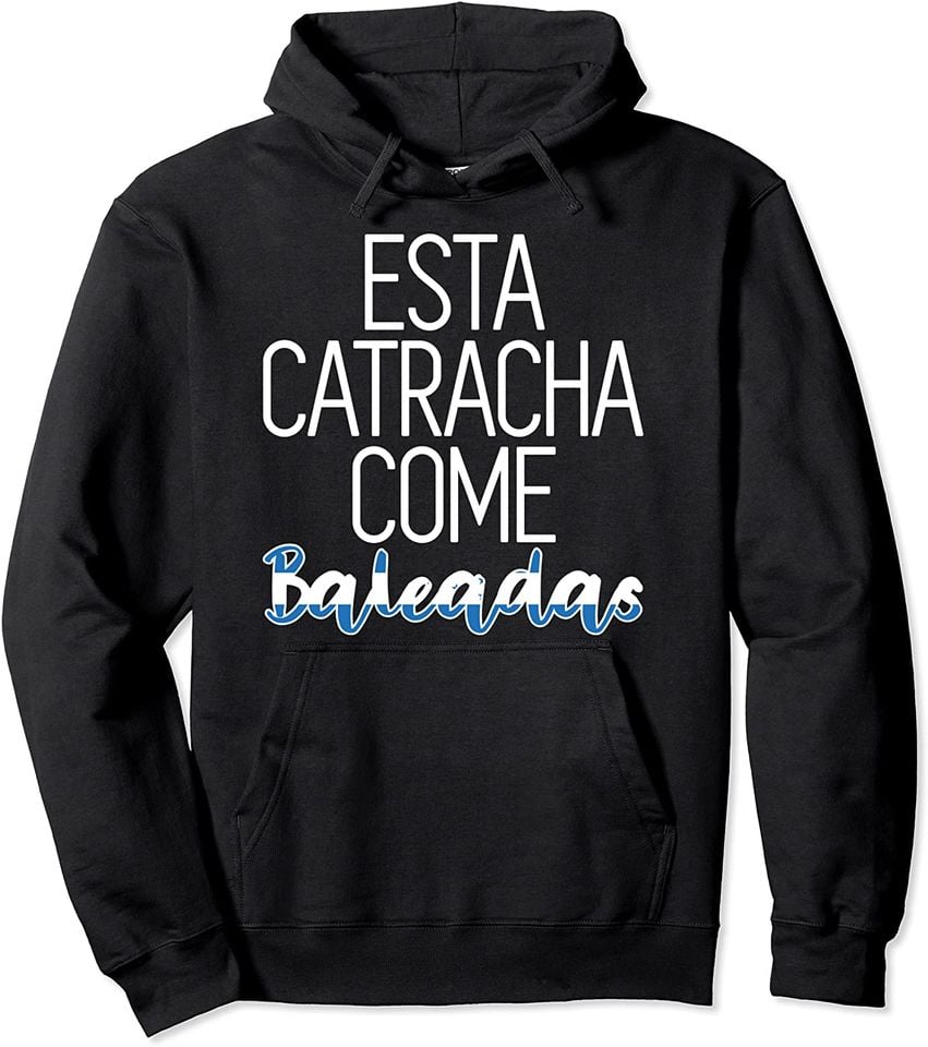 Catracha Hoodie Bandera de Honduras Esta Catracha Come Baleadas Gastronomía Pullover