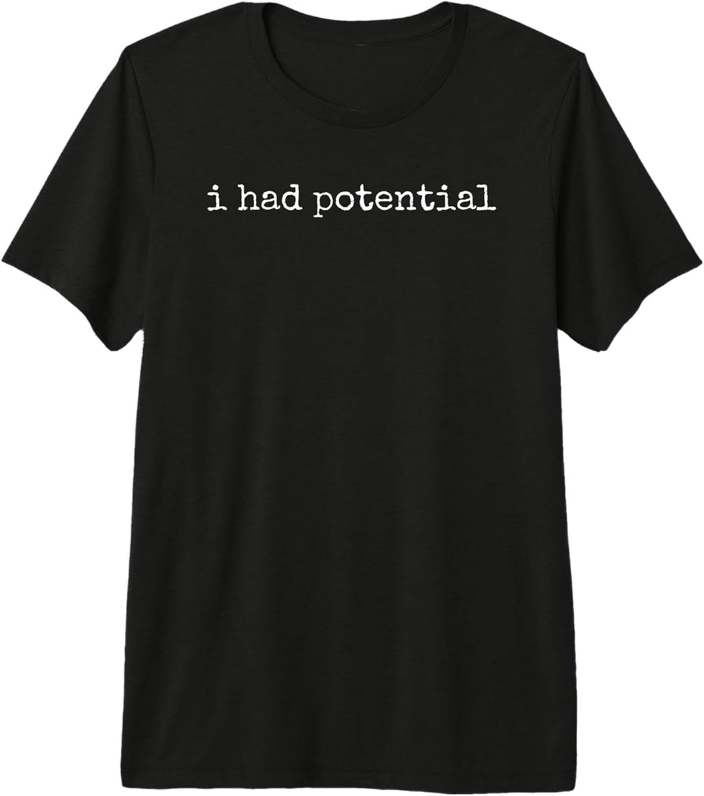 I Had Potential Shirts & Gifts