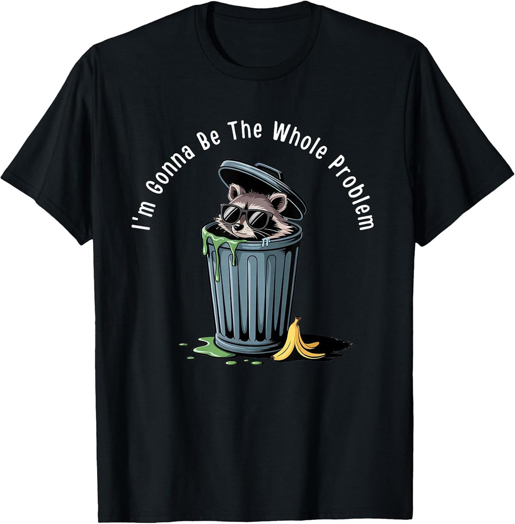 I'm Gonna Be The Whole Problem Tee