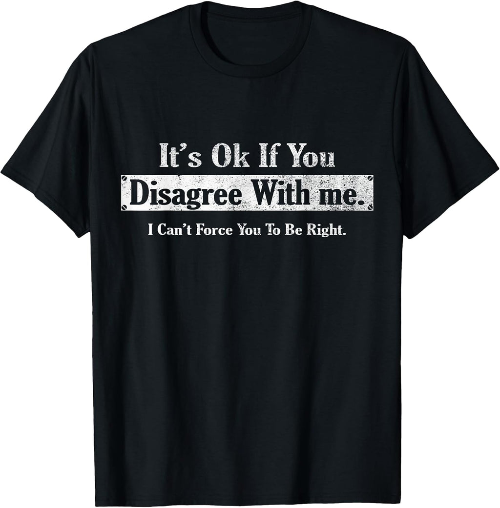 It's Ok If You Disagree With Me Tee By Charif