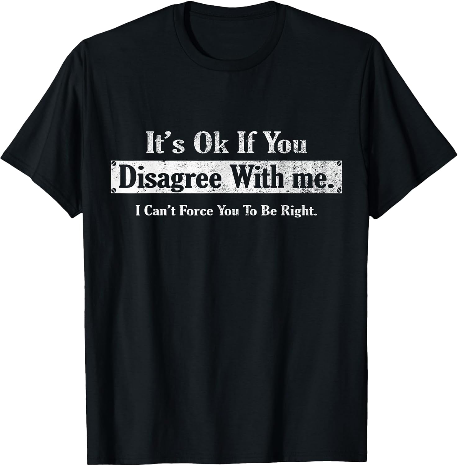 It's Ok If You Disagree With Me Tee By Charif