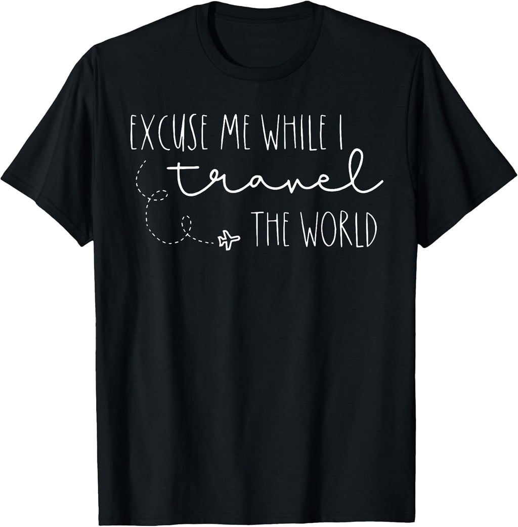 Funny Excuse Me While I Travel The World Tee Shirt