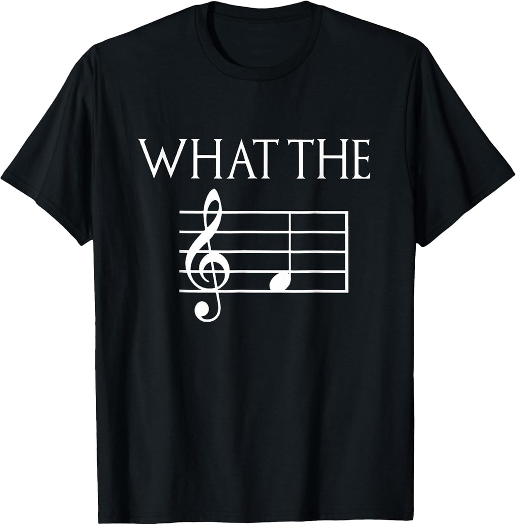 Funny What The Musical Note T-Shirt