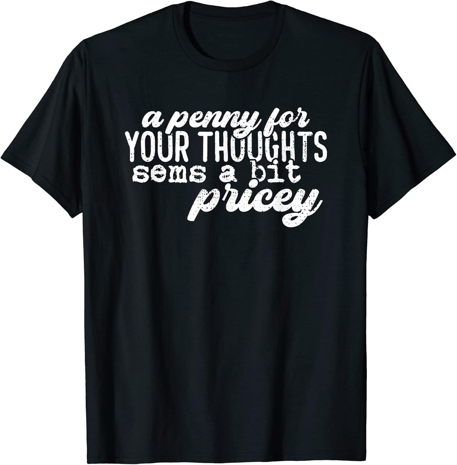A Penny For Your Thoughts Seems A Little Bit Price