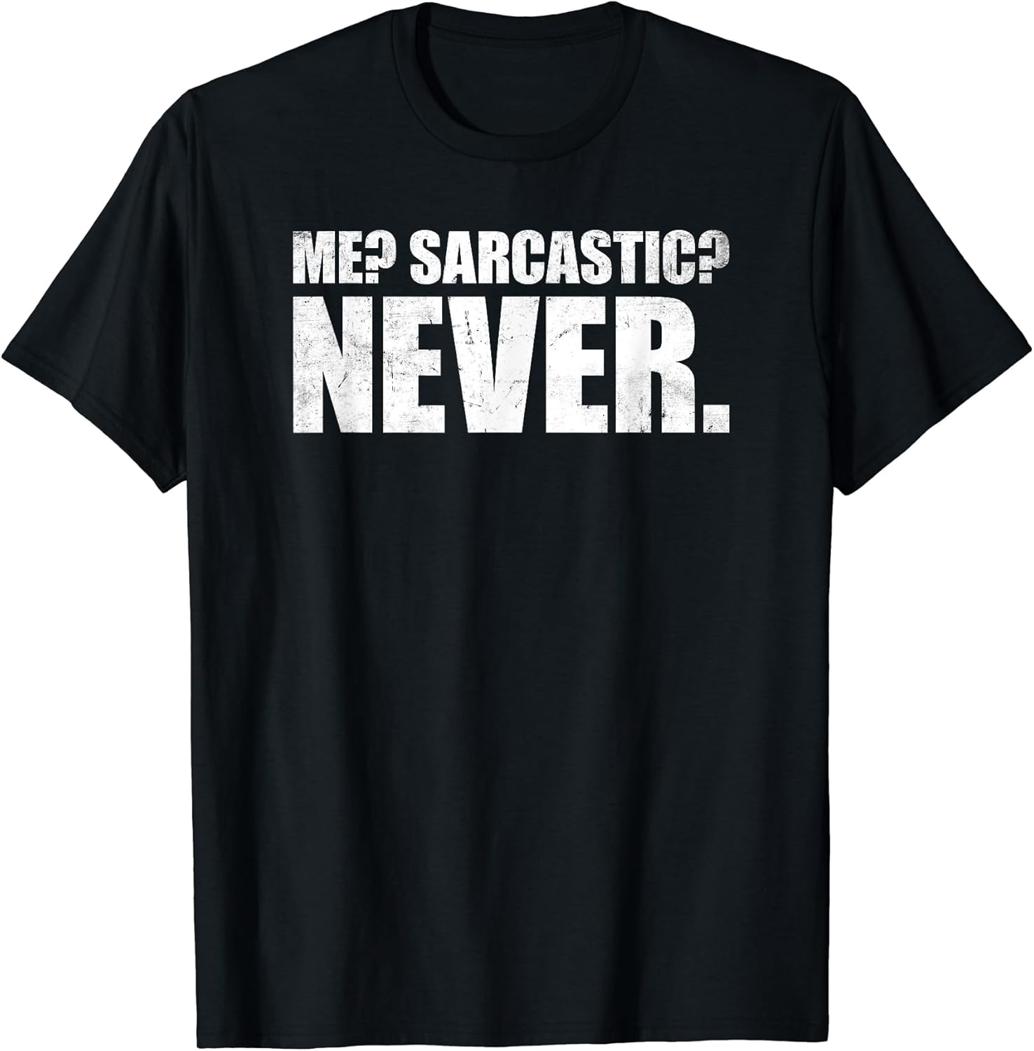 Me Sarcastic Never