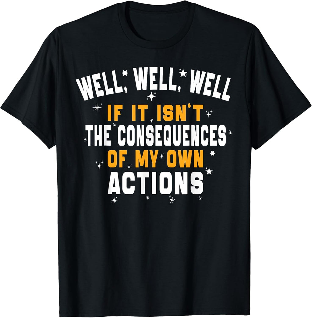 If it isn't The Consequences of My Own Action