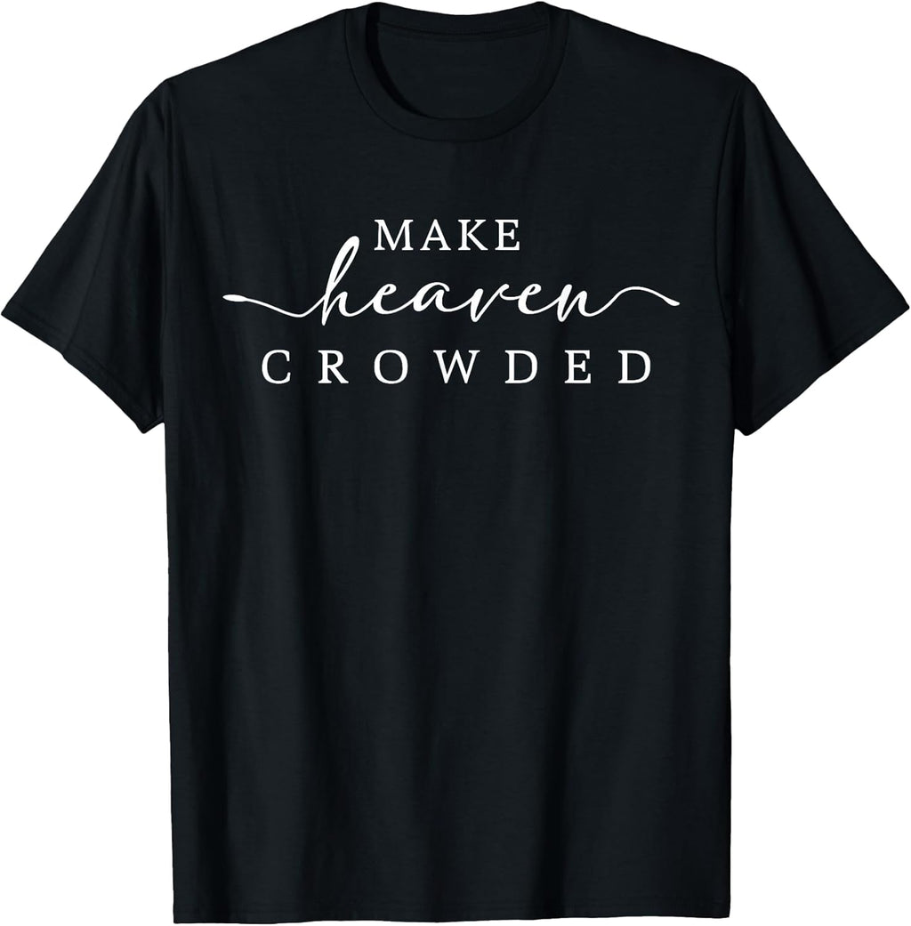 Make Heaven Crowded Jesus Bible Christian Women