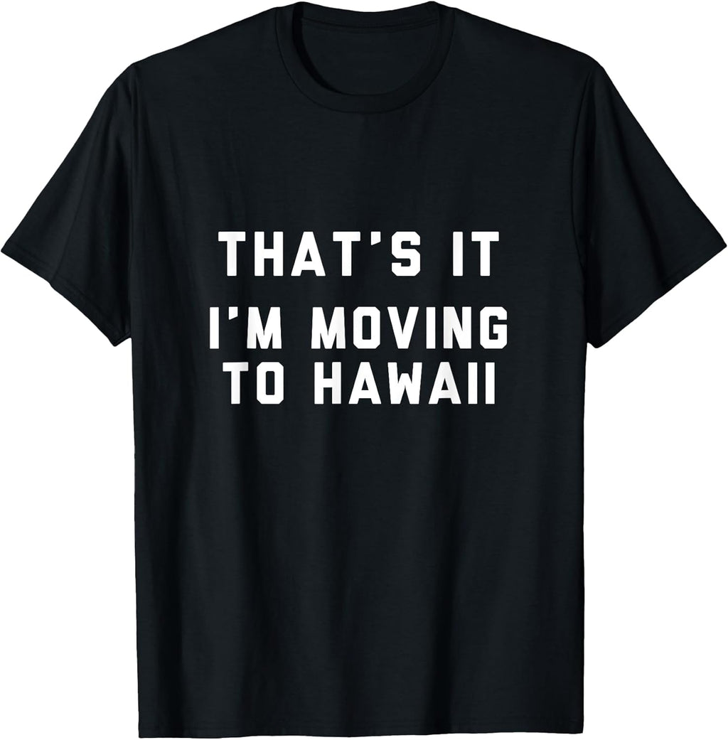 Moving to Hawaii Shirt