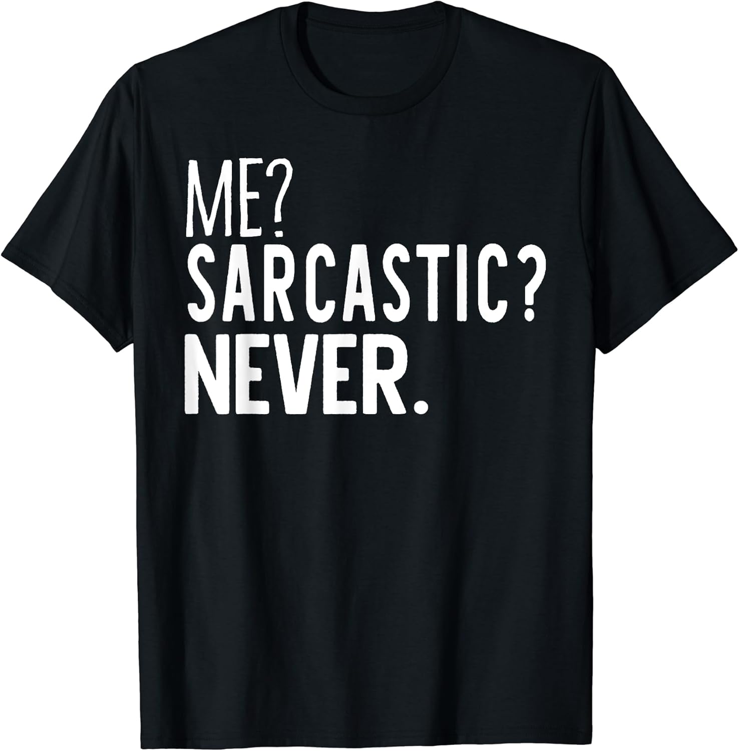 Funny Me Sarcastic Never Tee Shirt