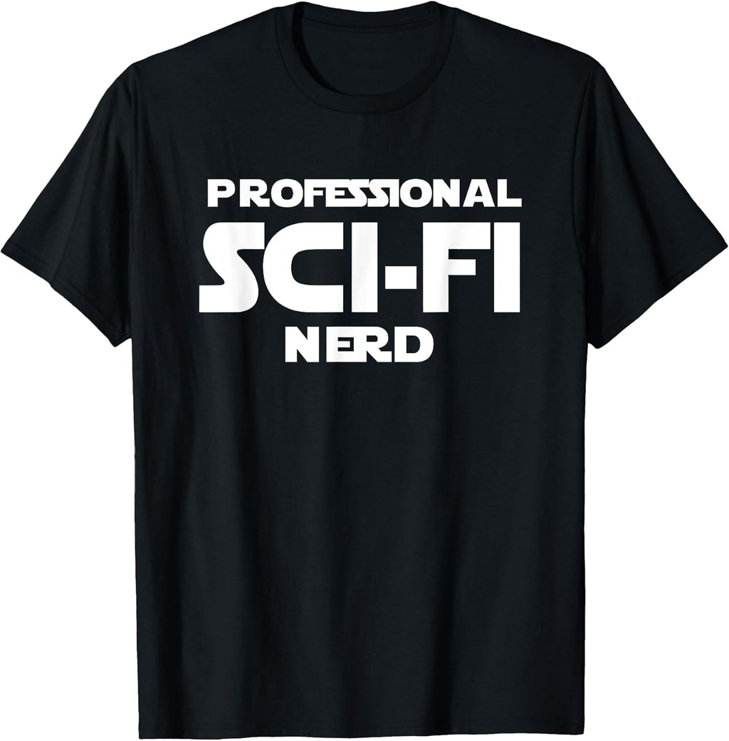 Funny Nerdy Sci Fi Geek Slogan Tees