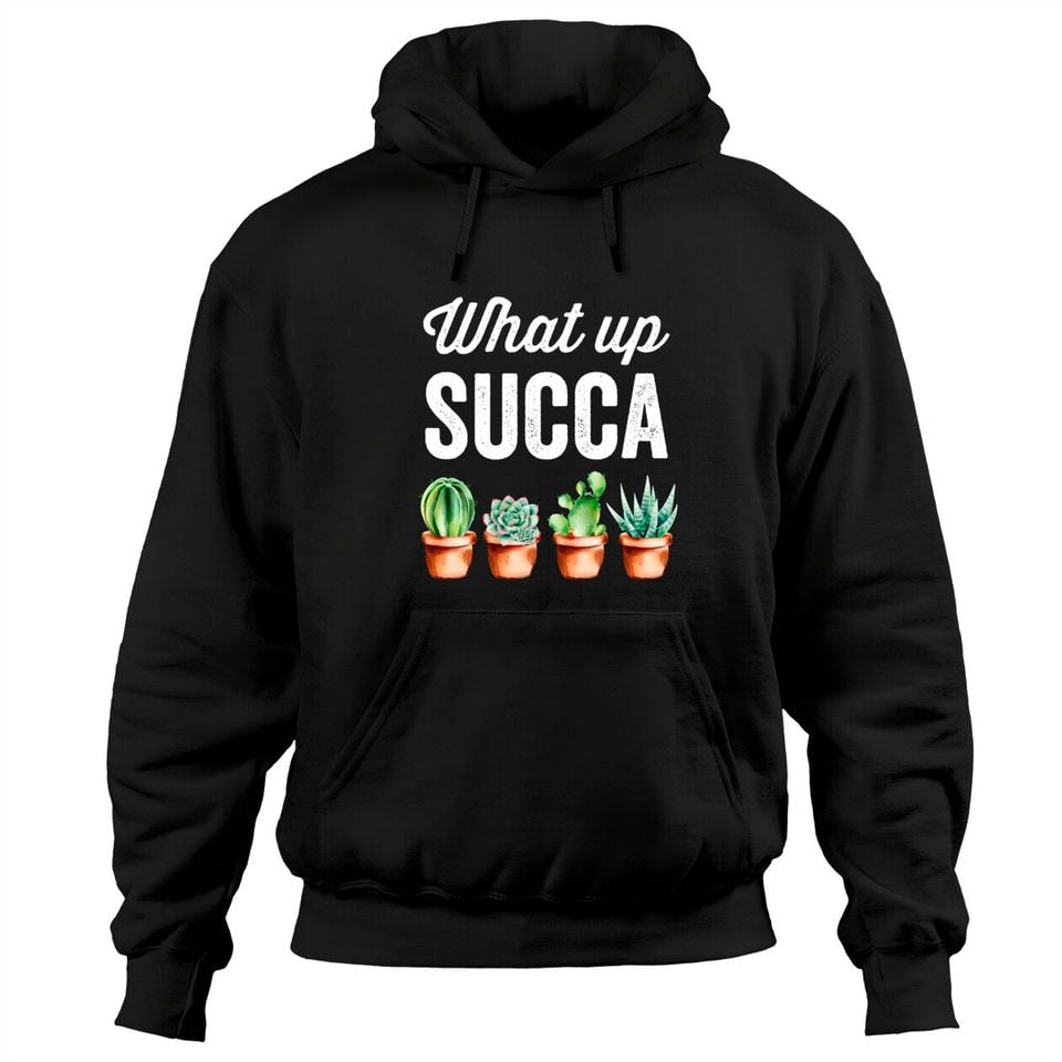 Succulent Puns Hoodie What Up Succa?