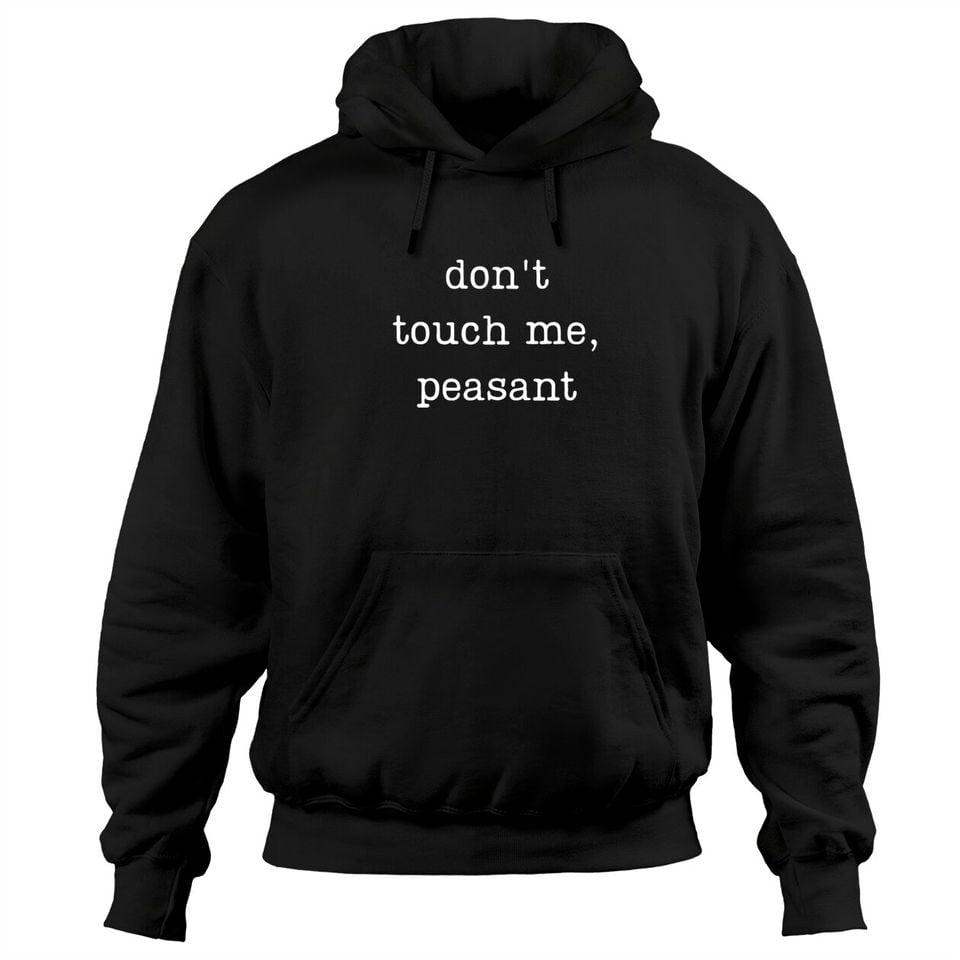 Don't Touch Me Peasant Hoodie