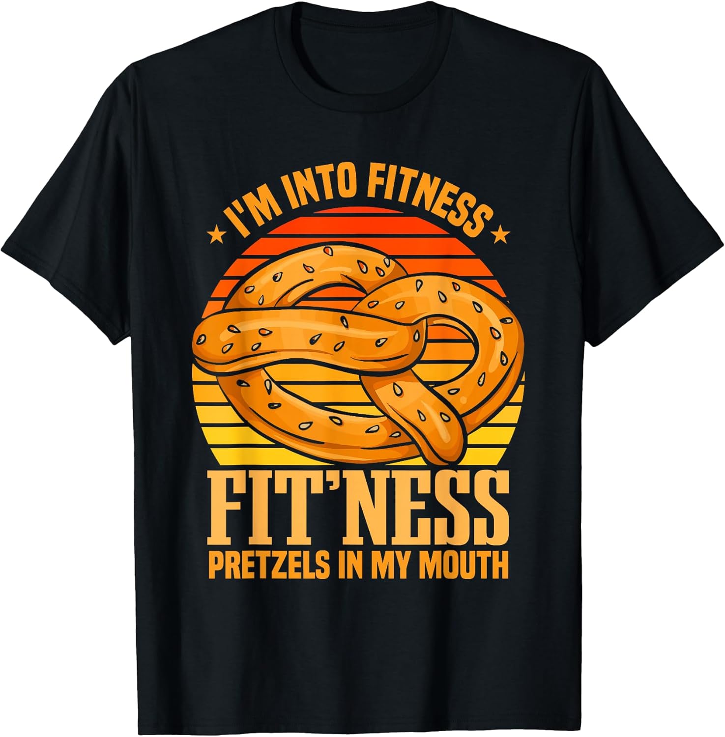 Fitness Pretzels In My Mouth | Funny Pretzel Day T-Shirt