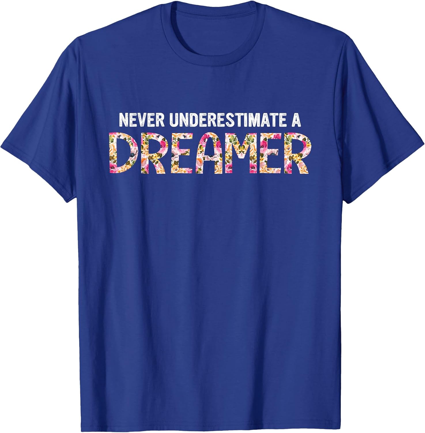 Never Underestimate A Dreamer Quote