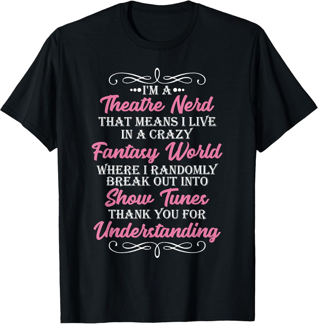 I'm a Theatre Nerd Funny Theater geek actor T-Shir