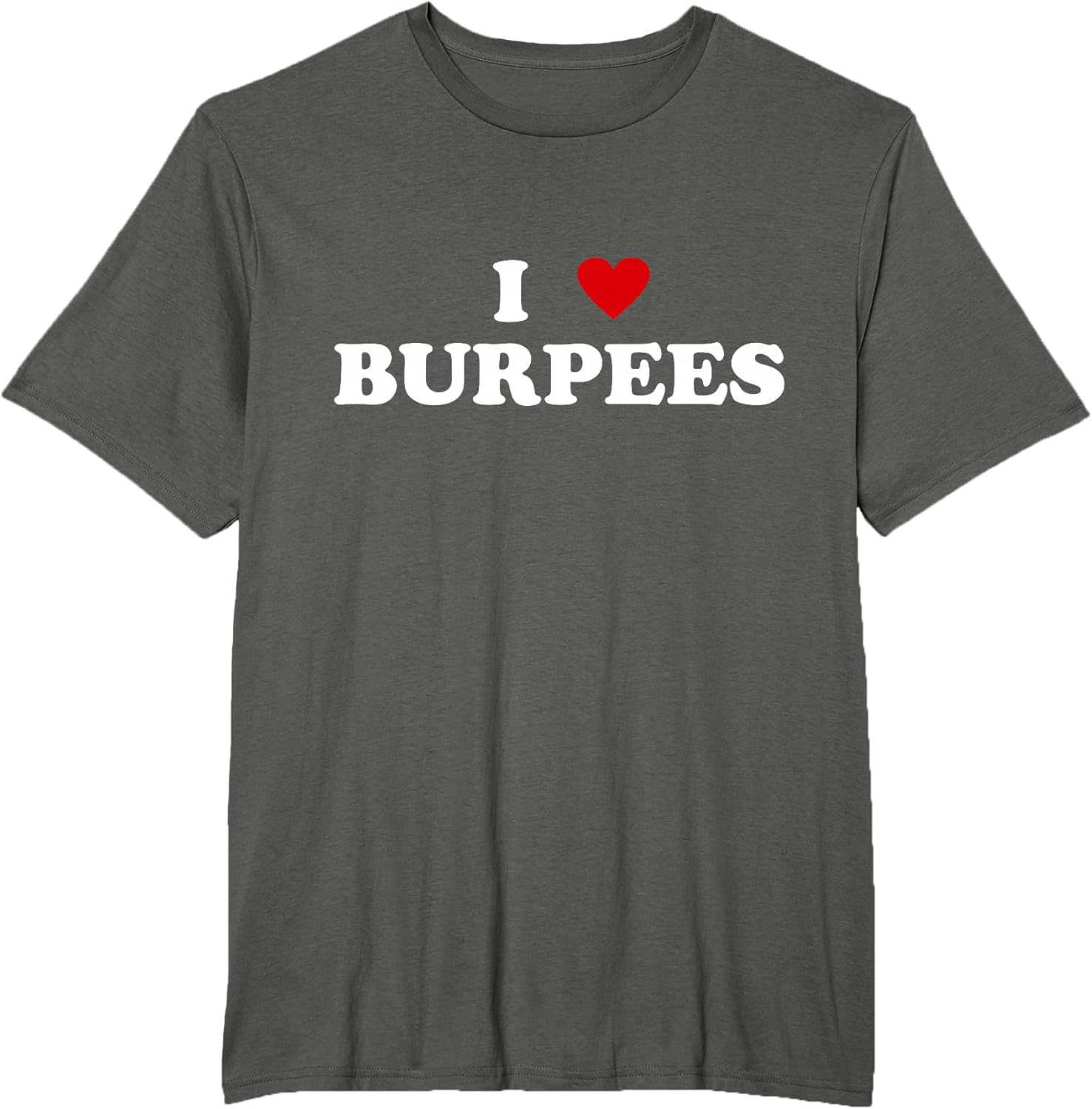 I Heart Fitness Enthusiast - I Love Burpees T-Shirt