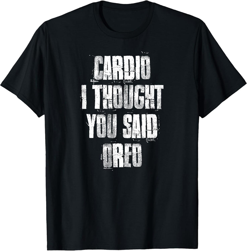 Cardio I Thought You Said Oreo