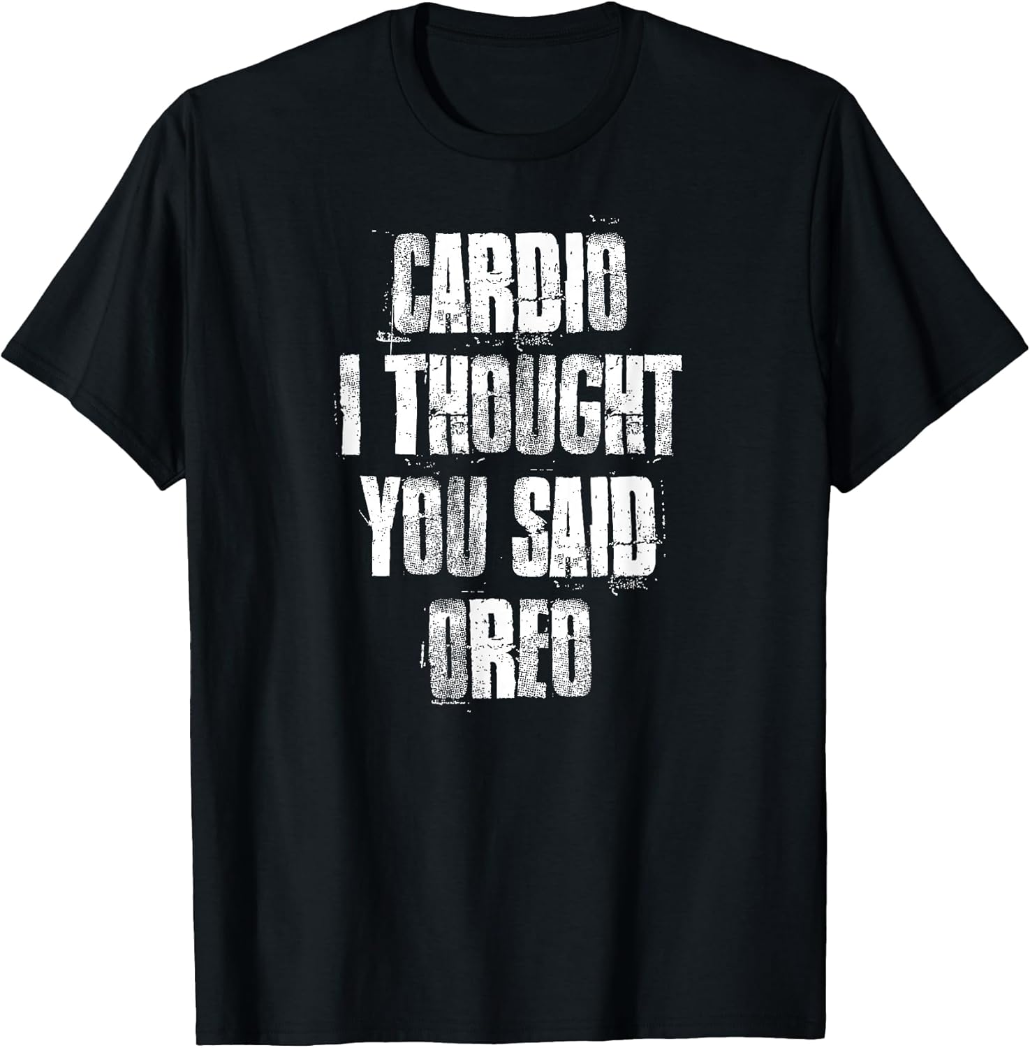 Cardio I Thought You Said Oreo
