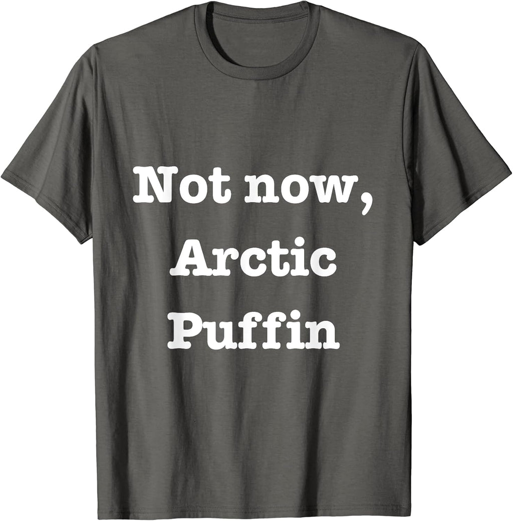 Elf Movie Merch - Not Now, Arctic Puffin Tee