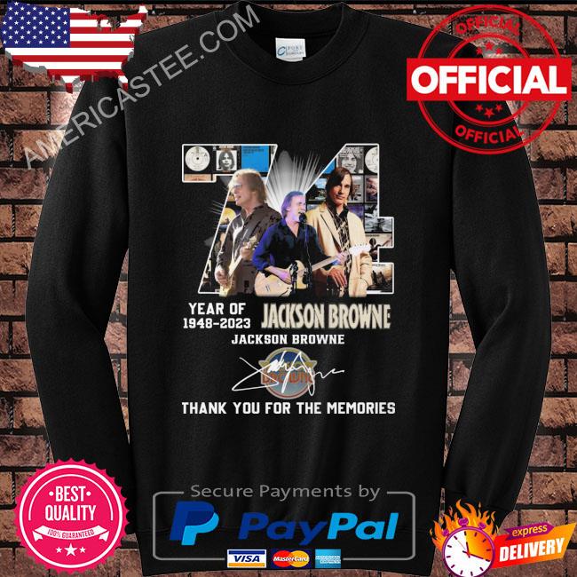 74 years of 1948 2023 jackson Browne thank you for the memories signature shirt