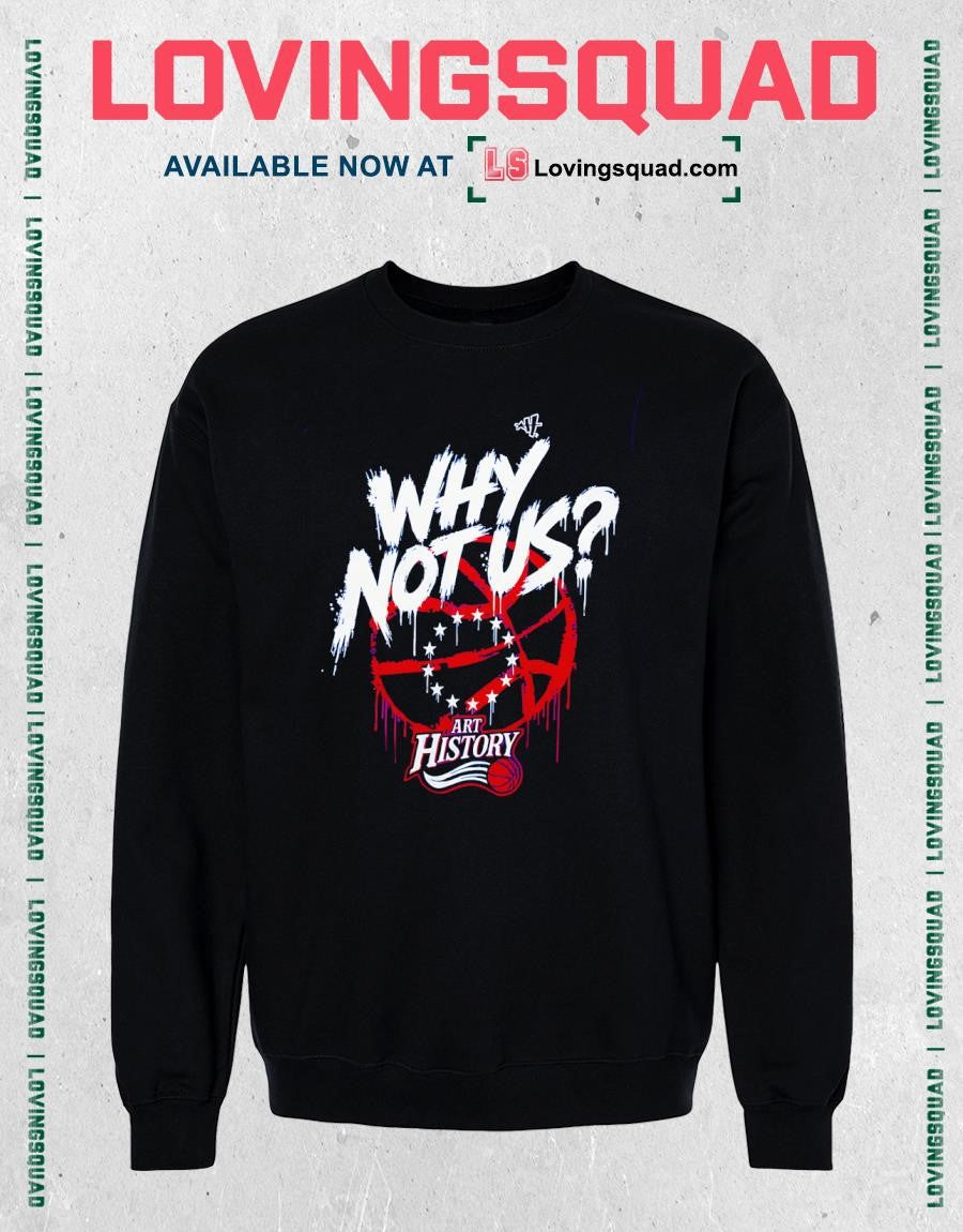 Philadelphia 76ers Whay No Us Art History Shirt