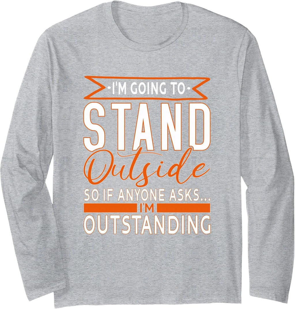 I'm Going To Stand Outside Outstanding Gift ideas