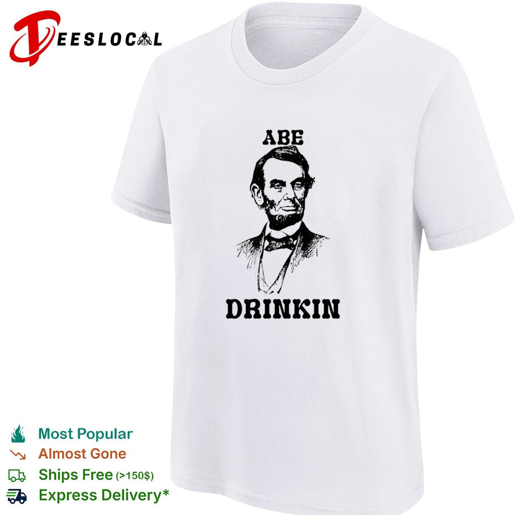 Abraham Lincoln Abe drinkin portrait shirt